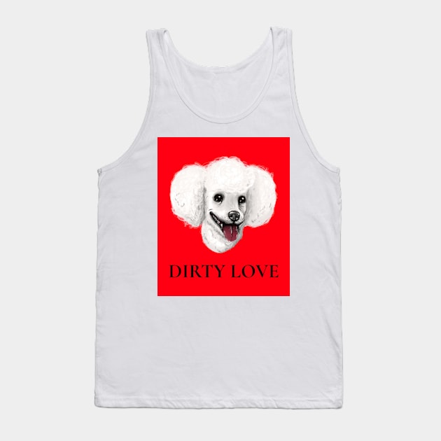 Dirty Love Tank Top by sonhouse5